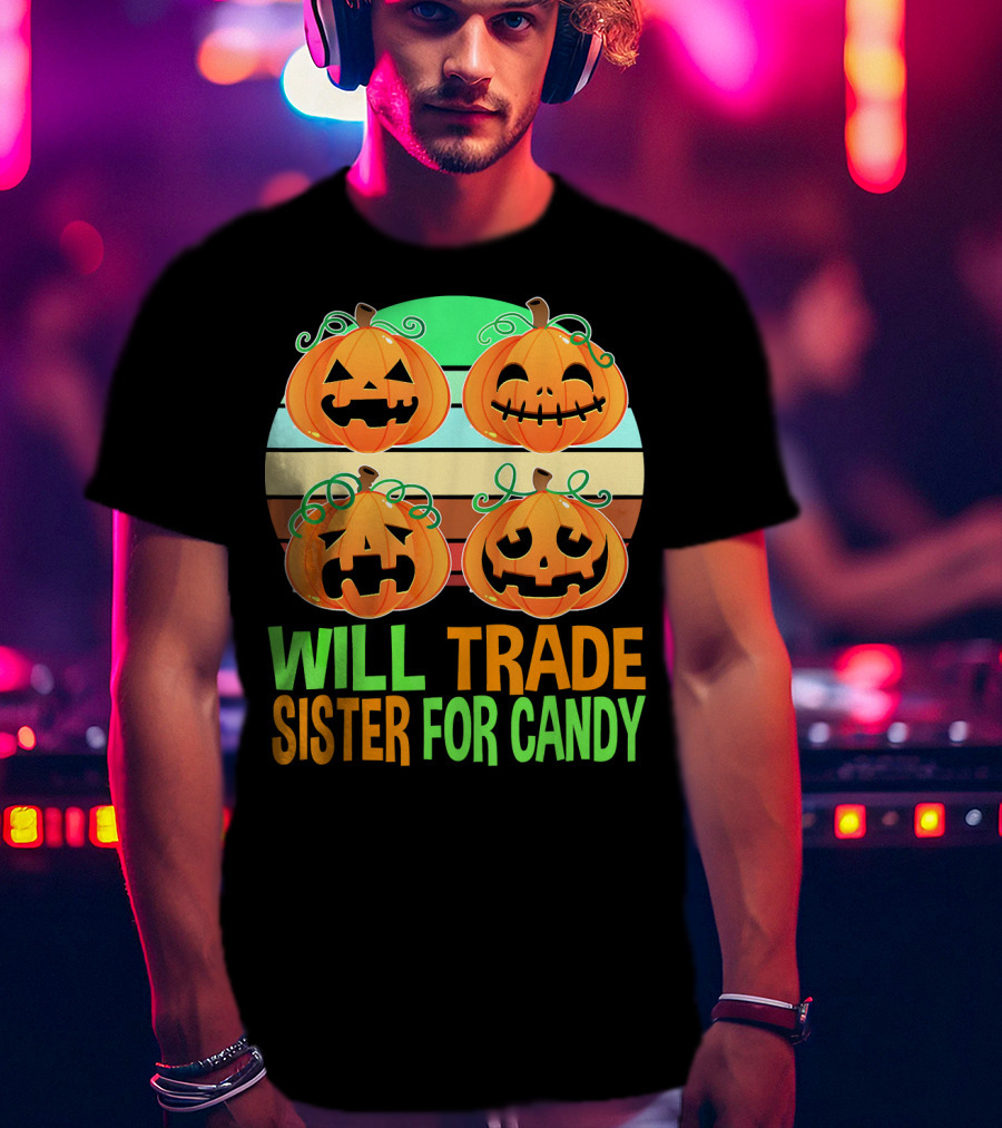 Will Trade Sister For Candy Halloween Pumpkins T-Shirt
