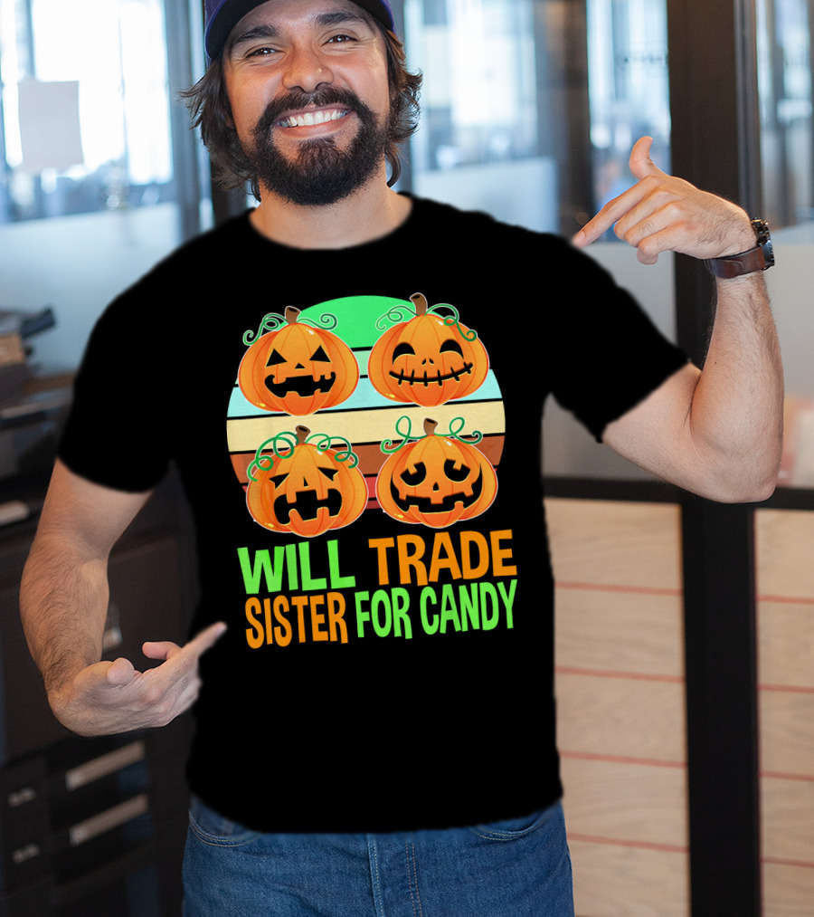 Will Trade Sister For Candy Halloween Pumpkins T-Shirt