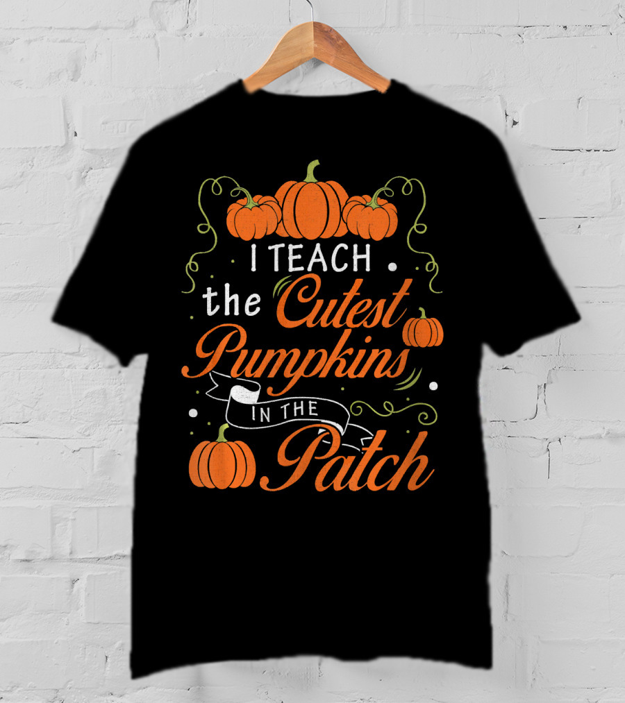 I Teach The Cutest Pumpkins In The Patch Halloween Costume Teacher T-Shirt