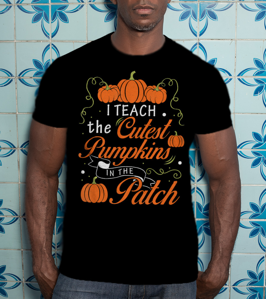 I Teach The Cutest Pumpkins In The Patch Halloween Costume Teacher T-Shirt