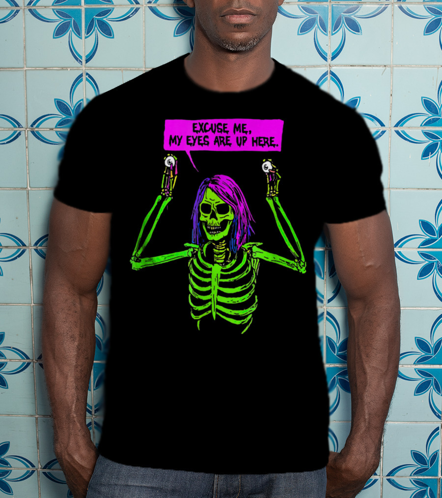 Excuse Me My Eyes Are Up Here Funny Skeleton Neon Green And Purple T-Shirt