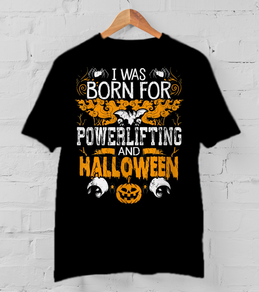 I Was Born For Powerlifting And Halloween With Spiders And Pumpkin T-Shirt