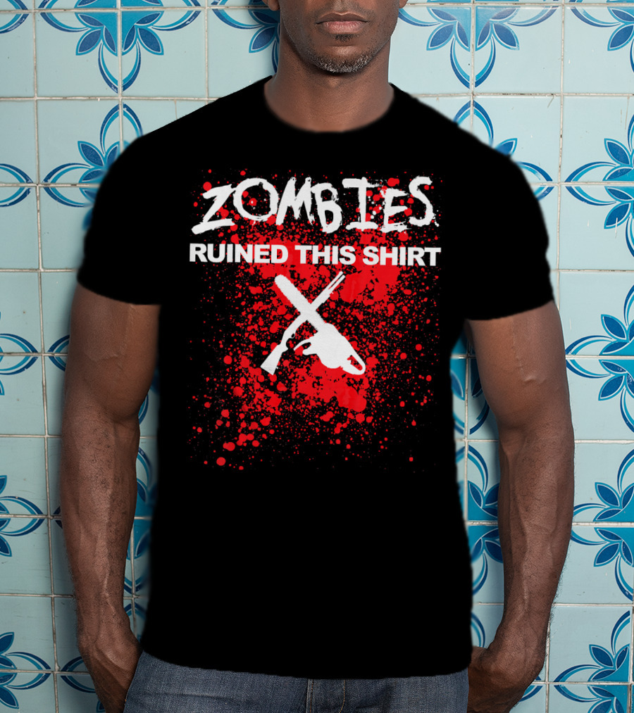 Zombies Ruined This Shirt Blood Splatter With Crossed Chainsaw And Rifle T-Shirt