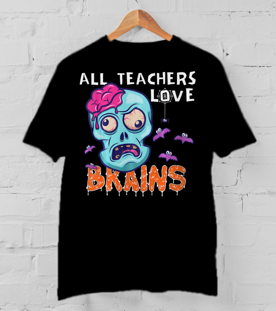 All Teachers Love Brains Halloween Zombie Skull With Bats And Dripping Letters T-Shirt