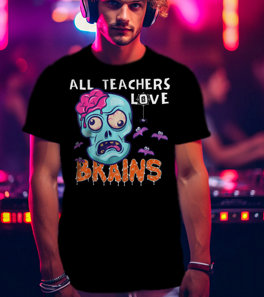 All Teachers Love Brains Halloween Zombie Skull With Bats And Dripping Letters T-Shirt