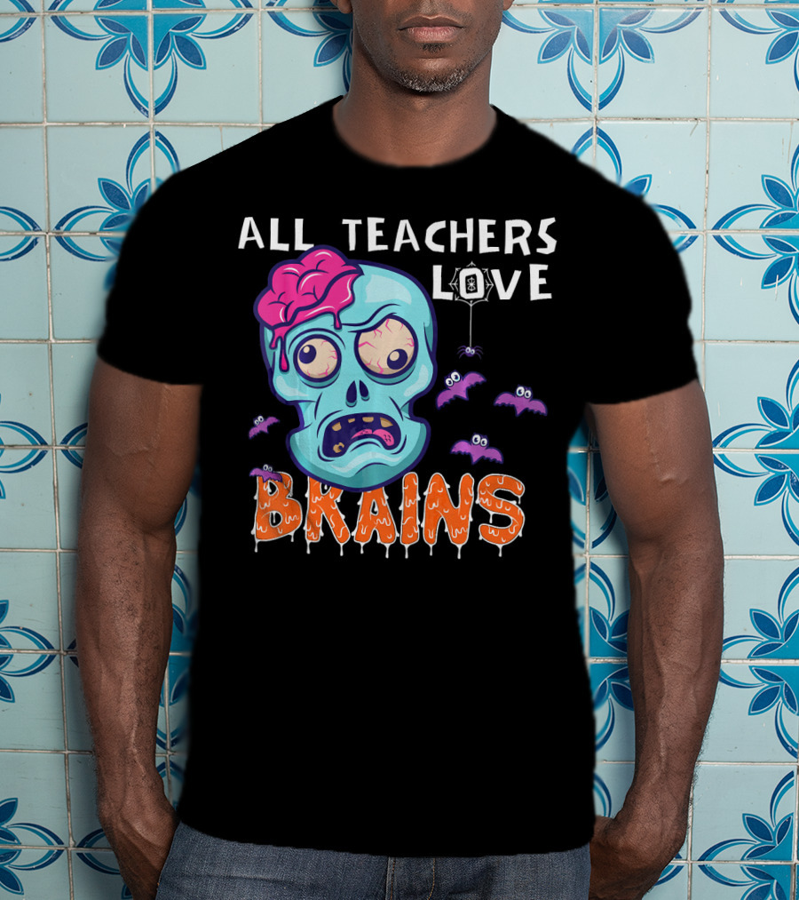 All Teachers Love Brains Halloween Zombie Skull With Bats And Dripping Letters T-Shirt