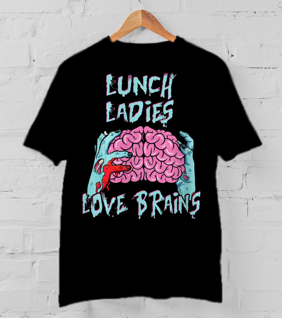 Lunch Ladies Love Brains T-Shirt