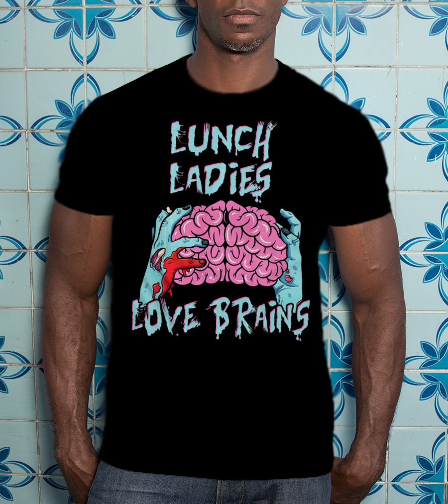 Lunch Ladies Love Brains T-Shirt