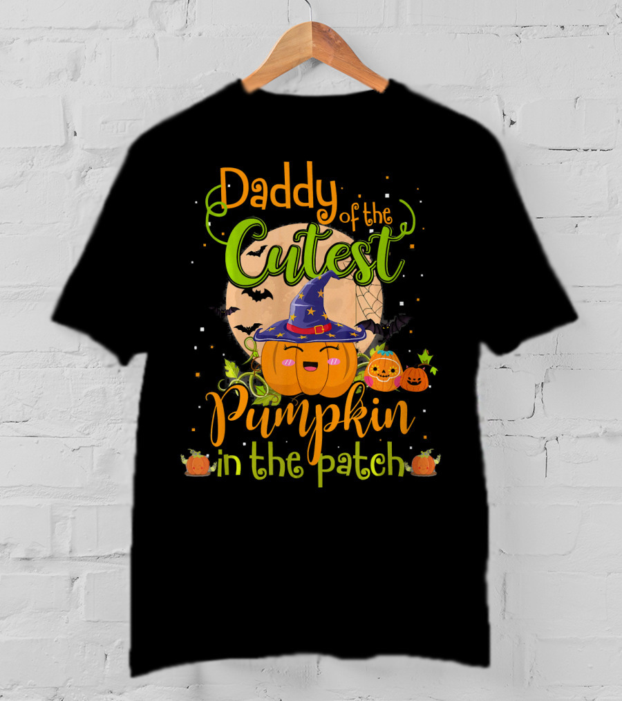 Daddy Of The Cutest Pumpkin In The Patch T-Shirt