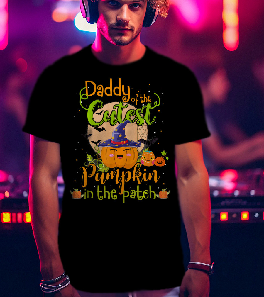 Daddy Of The Cutest Pumpkin In The Patch T-Shirt