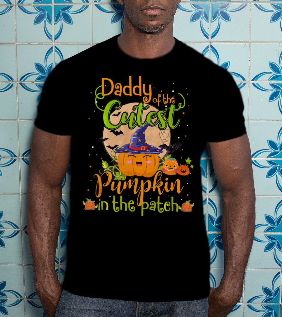 Daddy Of The Cutest Pumpkin In The Patch T-Shirt