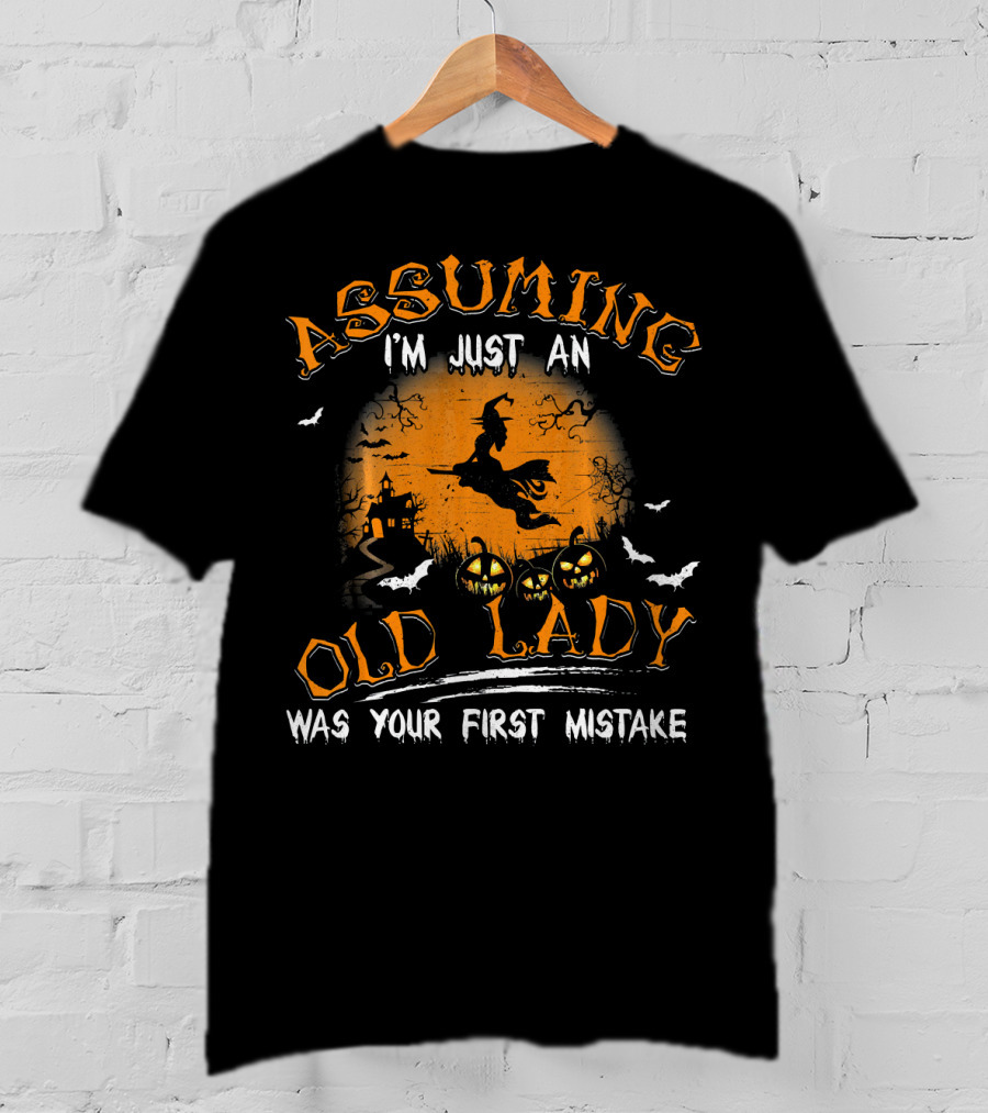 Assuming I'm Just An Old Lady Was Your First Mistake Witches Pumpkins Halloween T-Shirt