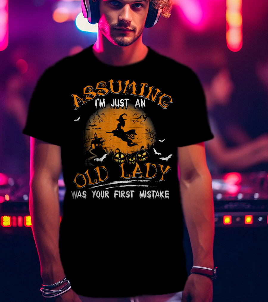 Assuming I'm Just An Old Lady Was Your First Mistake Witches Pumpkins Halloween T-Shirt