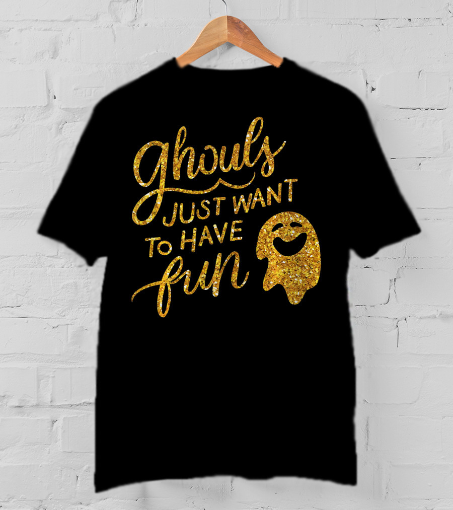 Ghouls Just Want To Have Fun T-Shirt