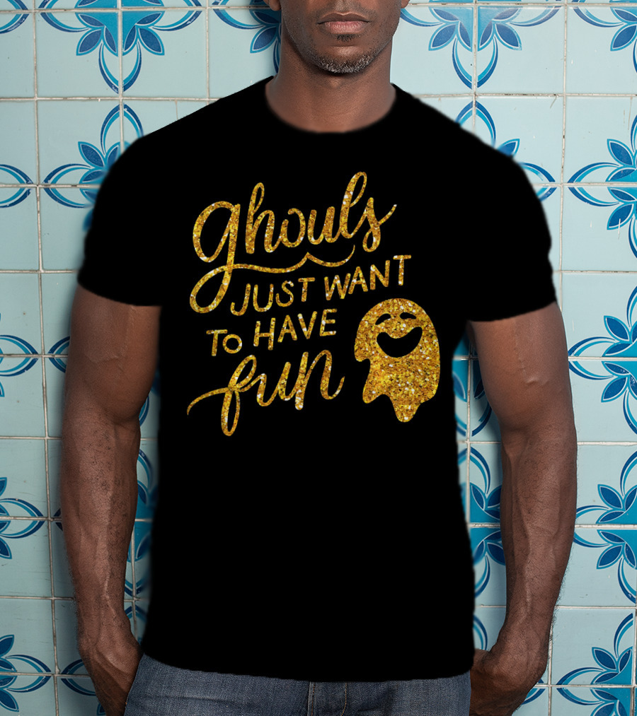 Ghouls Just Want To Have Fun T-Shirt