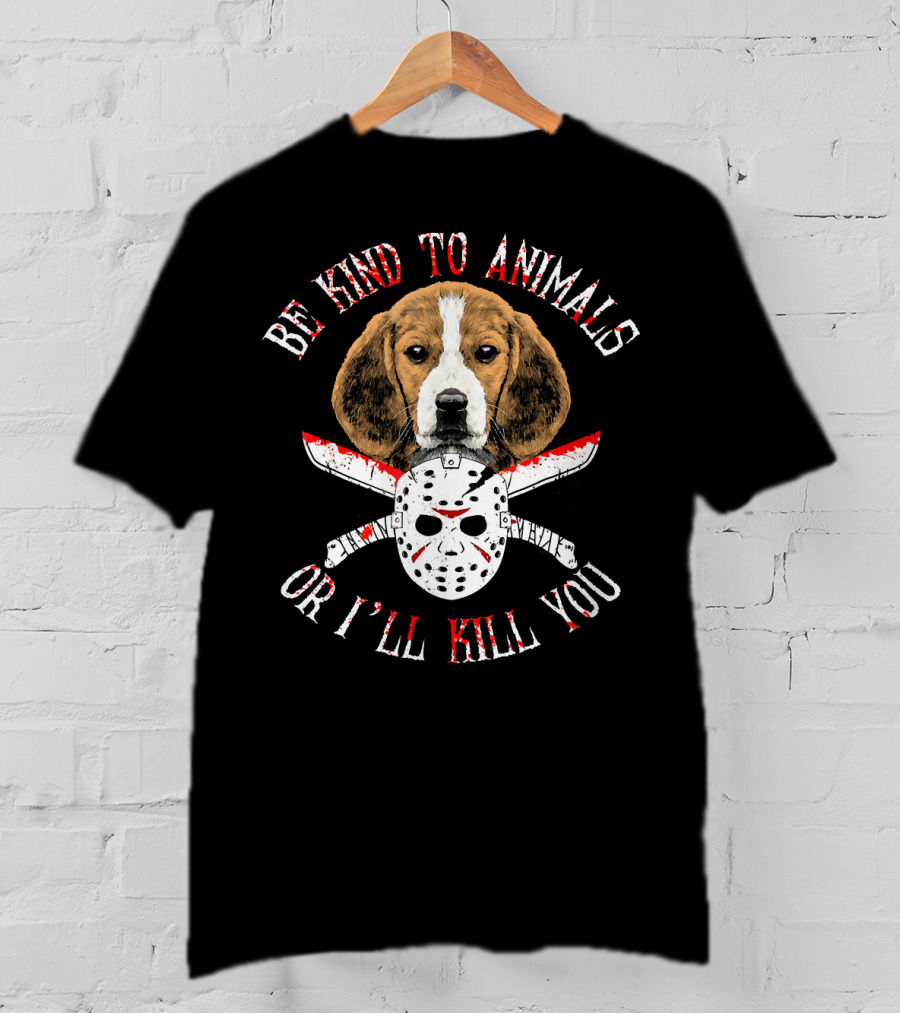 Be Kind To Animals Or I'll Kill You Beagle Dog Jason Mask T-Shirt