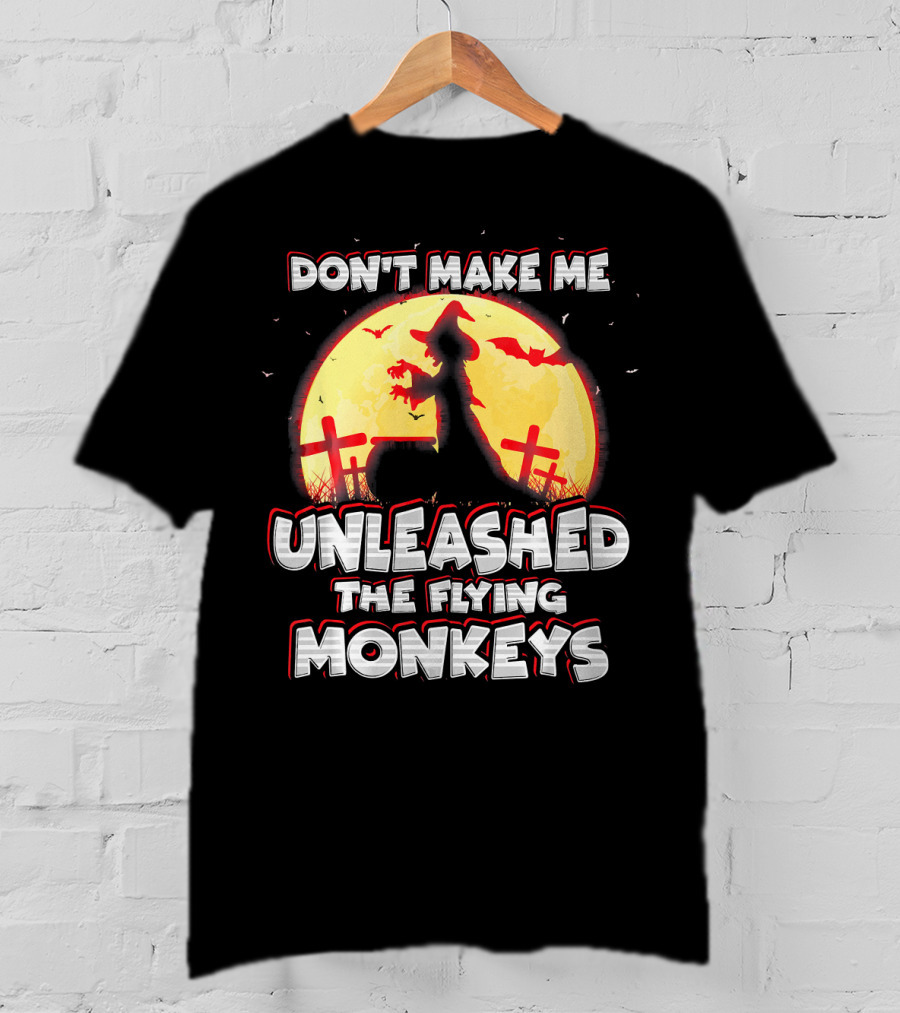 Don't Make Me Unleash The Flying Monkeys Witch Graveyard Silhouette With Bats And Full Moon T-Shirt