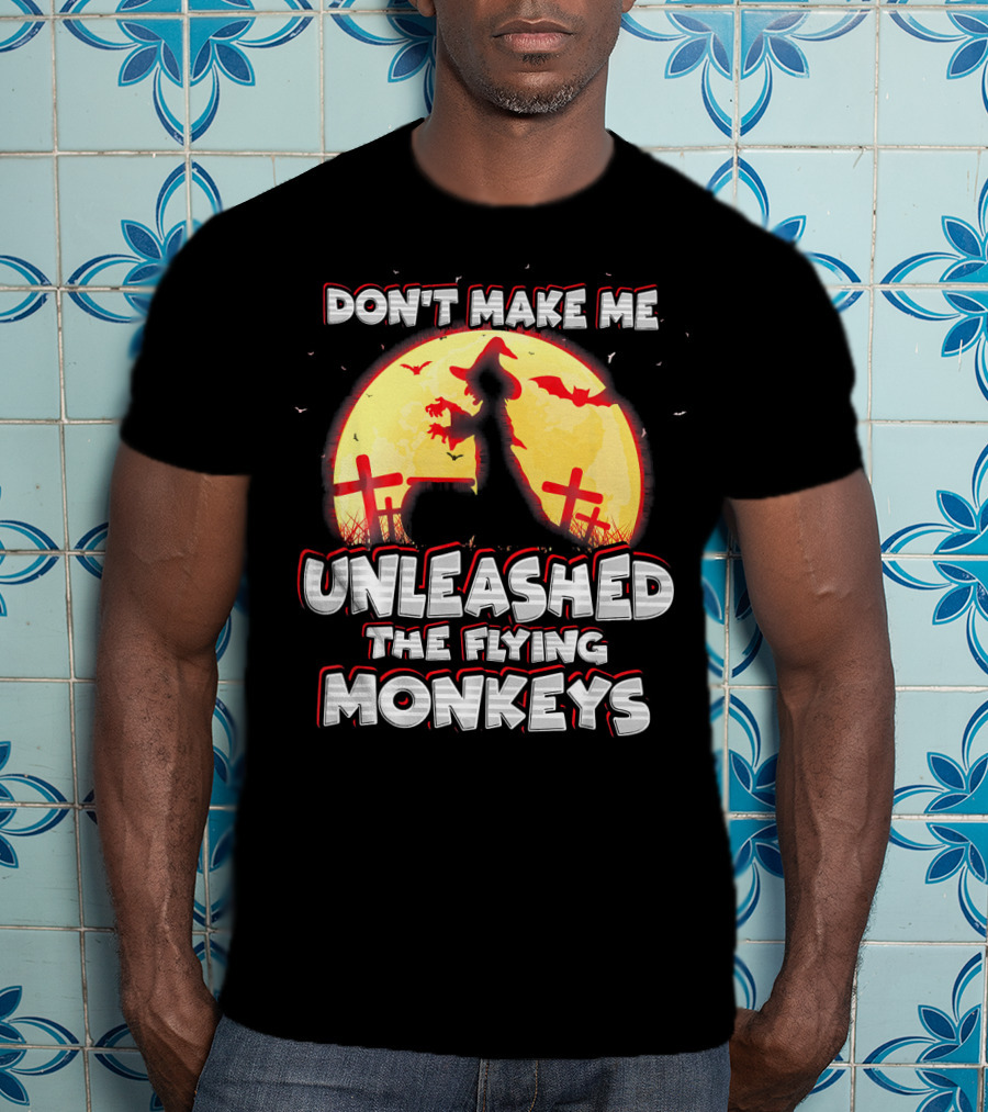 Don't Make Me Unleash The Flying Monkeys Witch Graveyard Silhouette With Bats And Full Moon T-Shirt