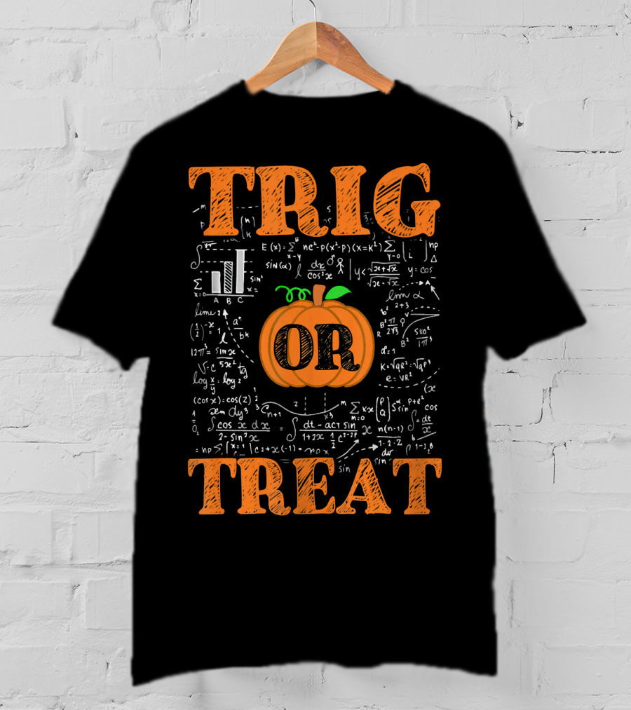 Halloween Math Teacher Trig Or Treat Pumpkin Trigonometry Equations T-Shirt