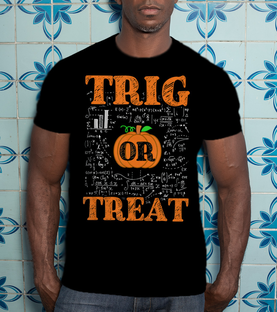 Halloween Math Teacher Trig Or Treat Pumpkin Trigonometry Equations T-Shirt
