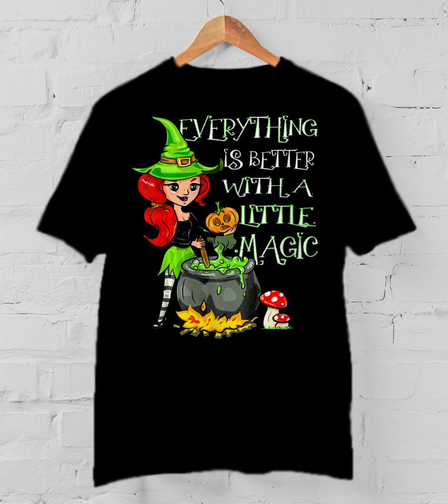 Everything Is Better With A Little Magic Cute Little Halloween Witch T-Shirt