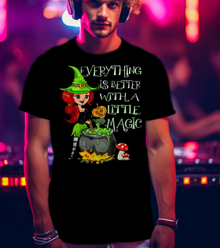 Everything Is Better With A Little Magic Cute Little Halloween Witch T-Shirt