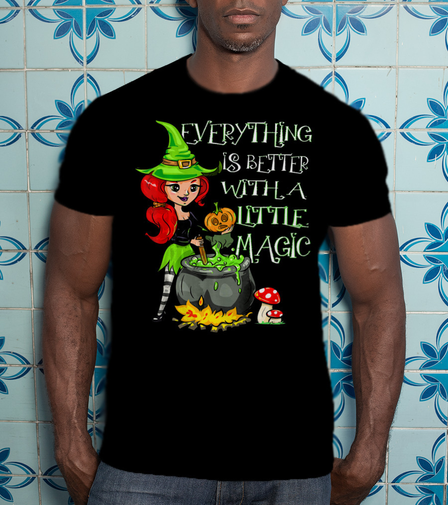 Everything Is Better With A Little Magic Cute Little Halloween Witch T-Shirt