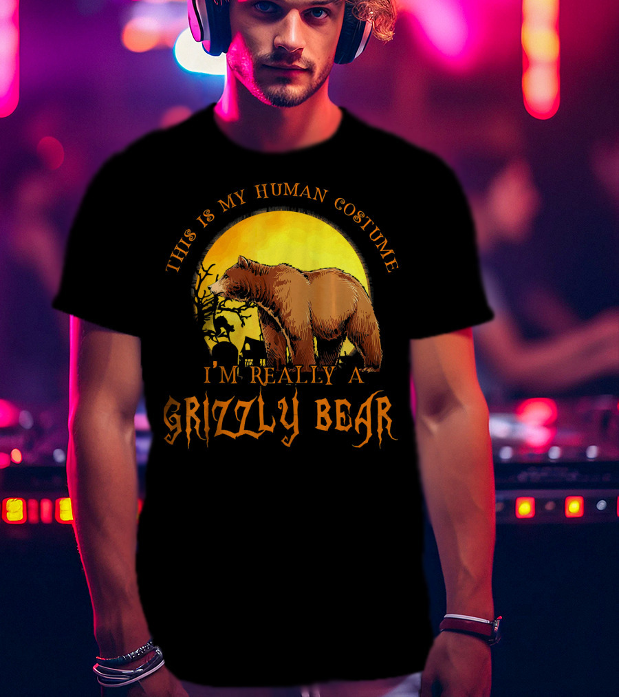 This Is My Human Costume I'm Really A Grizzly Bear Halloween Scene T-Shirt