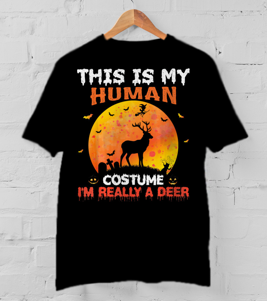 This Is My Human Costume I'm Really A Deer Halloween Theme With Deer Silhouette And Spooky Elements T-Shirt