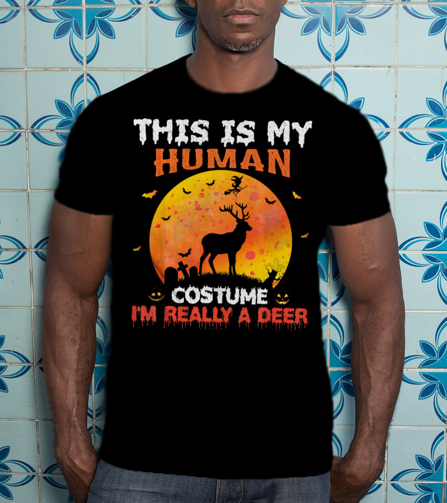 This Is My Human Costume I'm Really A Deer Halloween Theme With Deer Silhouette And Spooky Elements T-Shirt