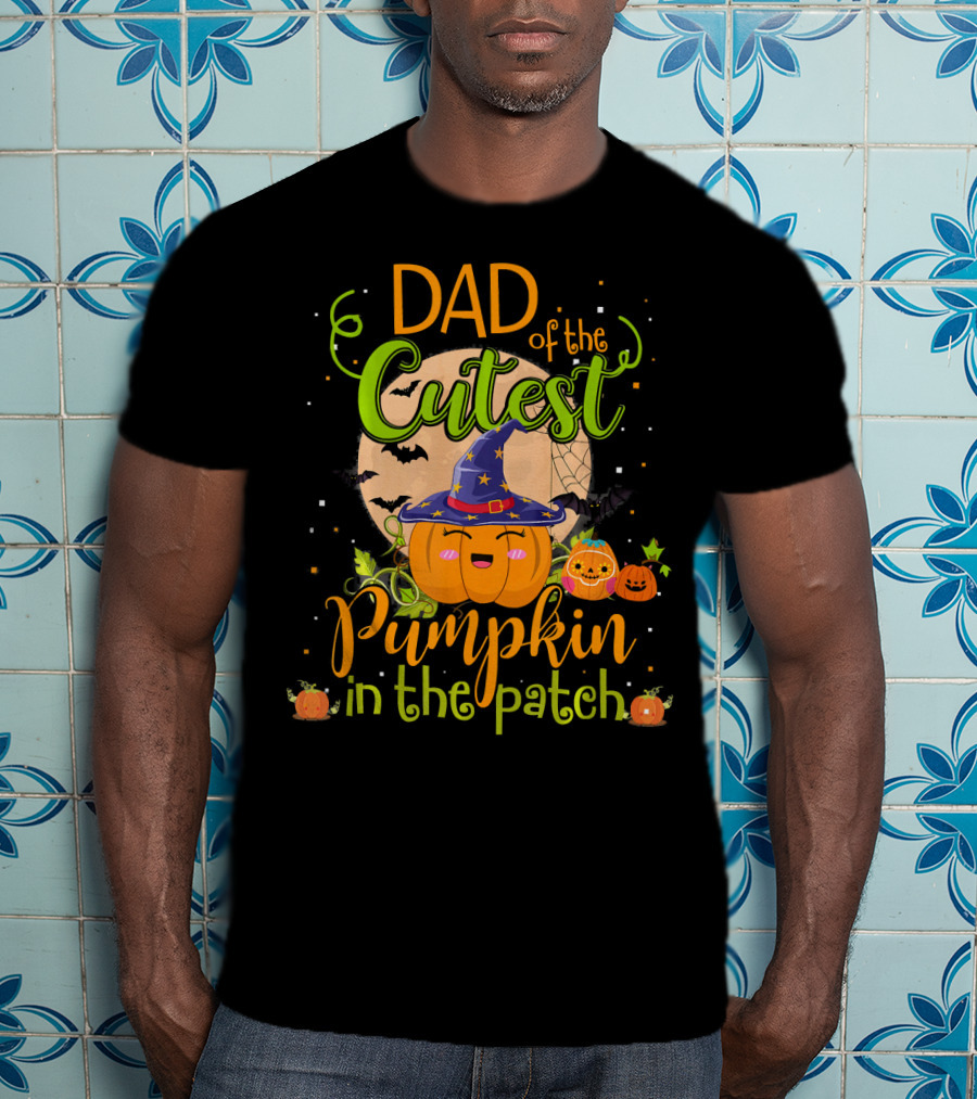 Dad Of The Cutest Pumpkin In The Patch T-Shirt