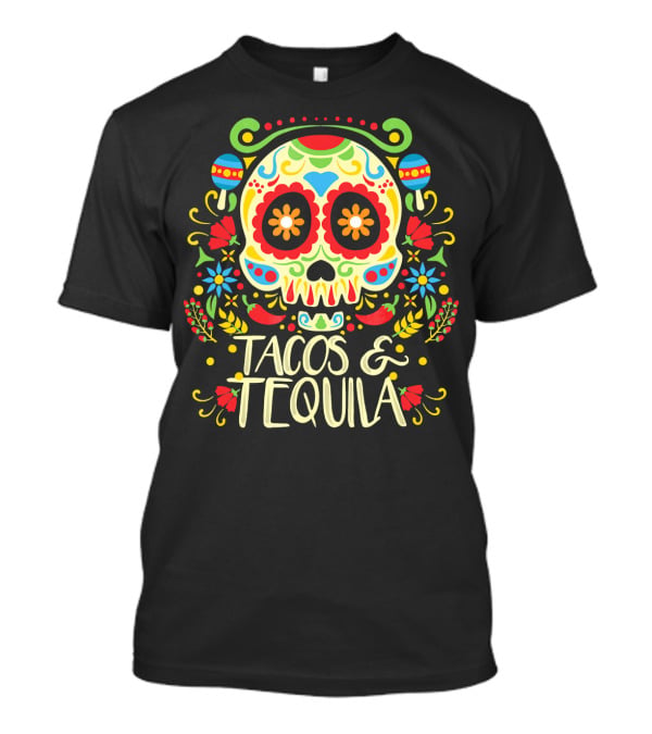 Tacos And Tequila Dia De Los Muertos Skull T-Shirt