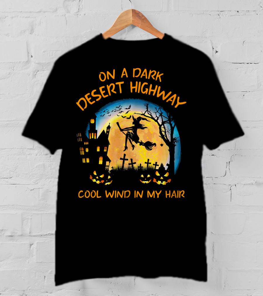 On A Dark Desert Highway Cool Wind In My Hair Halloween Moon Witch Flying Bats Haunted House Pumpkins T-Shirt