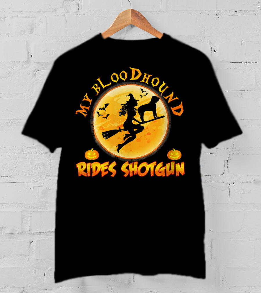 My Bloodhound Rides Shotgun Halloween Witch And Pumpkins T-Shirt