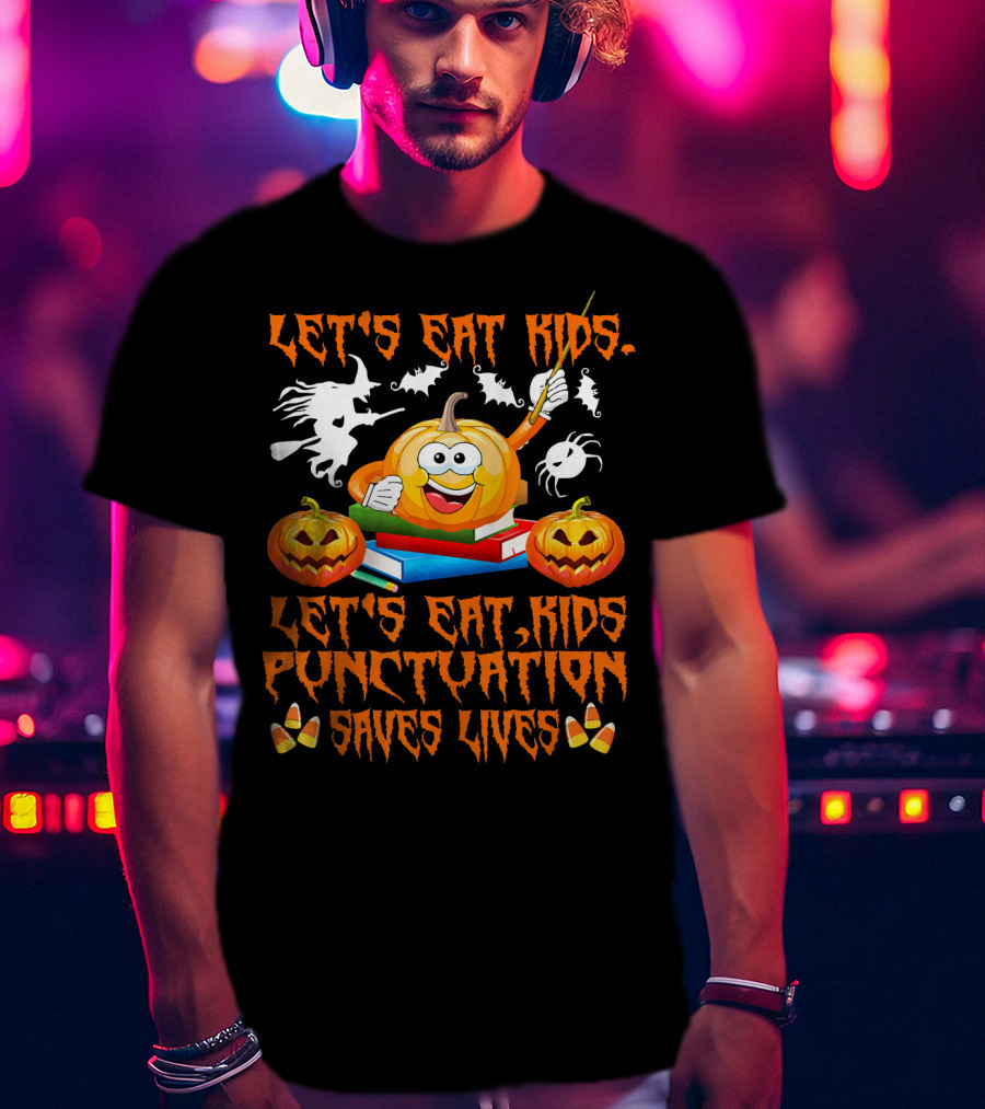 Let's Eat Kids Punctuation Saves Lives Halloween Pumpkin Ghosts Candy Corn T-Shirt