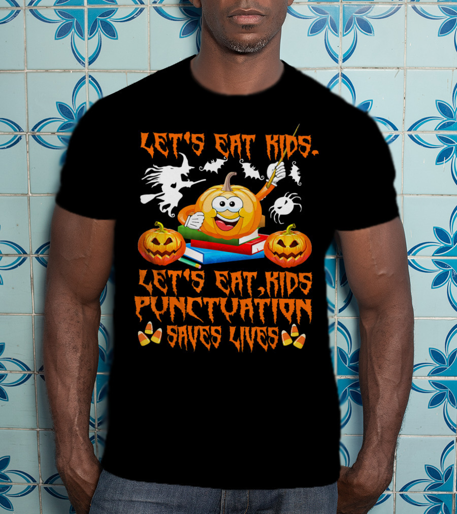 Let's Eat Kids Punctuation Saves Lives Halloween Pumpkin Ghosts Candy Corn T-Shirt