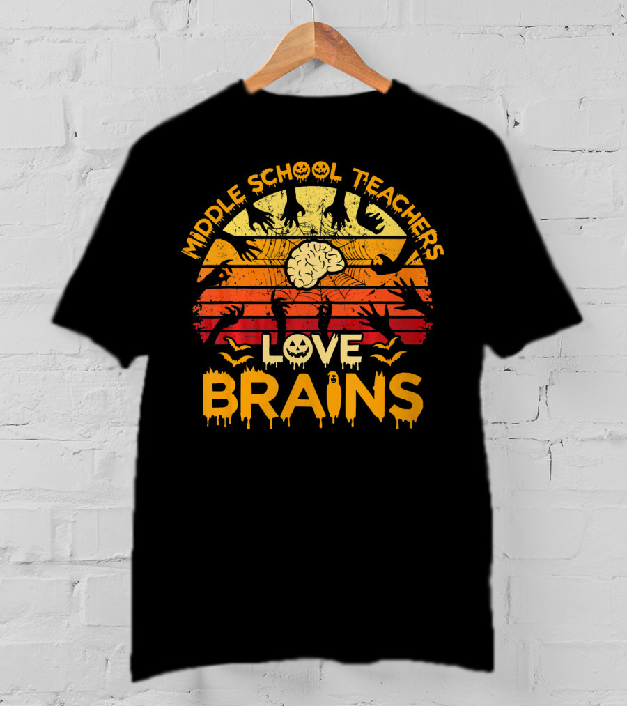 MIDDLE SCHOOL TEACHERS LOVE BRAINS Halloween Zombies T-Shirt