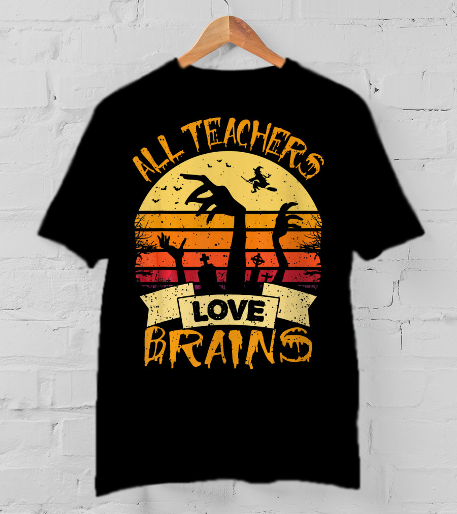 All Teachers Love Brains Zombie Halloween Sunset T-Shirt