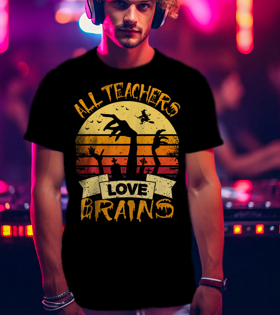 All Teachers Love Brains Zombie Halloween Sunset T-Shirt