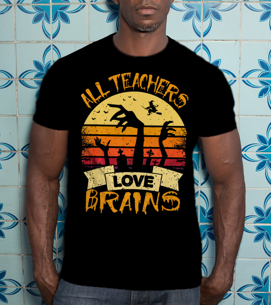 All Teachers Love Brains Zombie Halloween Sunset T-Shirt