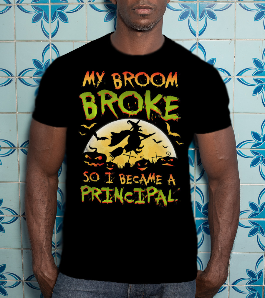 My Broom Broke So I Became A Principal Halloween Witch Moon Jack-O'-Lanterns Bats T-Shirt