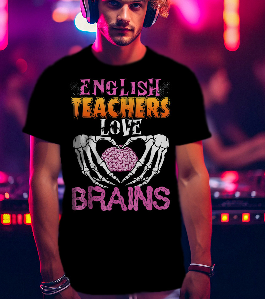 English Teachers Love Brains Skeleton Hands Heart T-Shirt