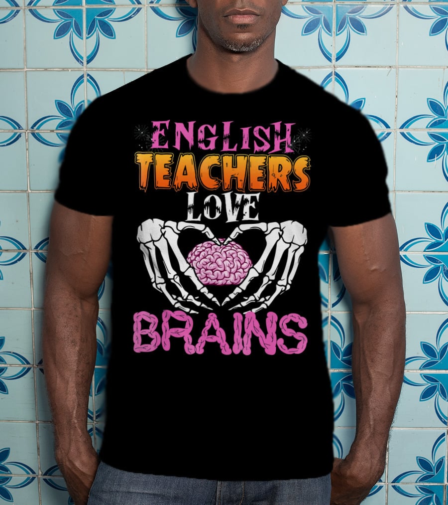 English Teachers Love Brains Skeleton Hands Heart T-Shirt