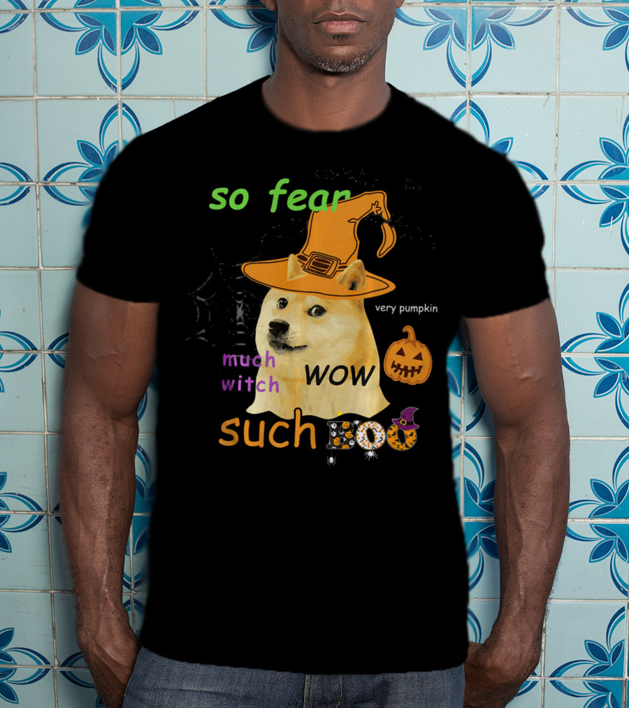 So Fear Much Witch Such Boo Wow Very Pumpkin Halloween Doge Funny Memes Shibe Shiba T-Shirt