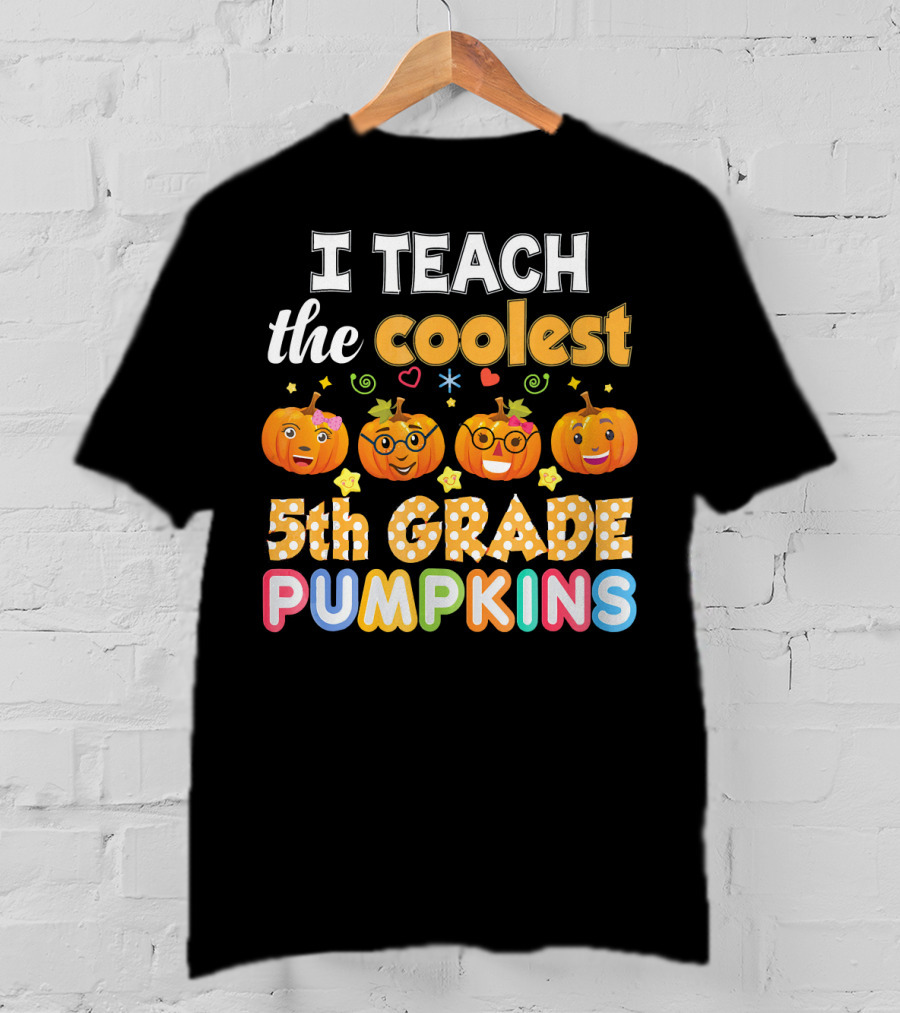 I Teach The Coolest 5th Grade Pumpkins T-Shirt