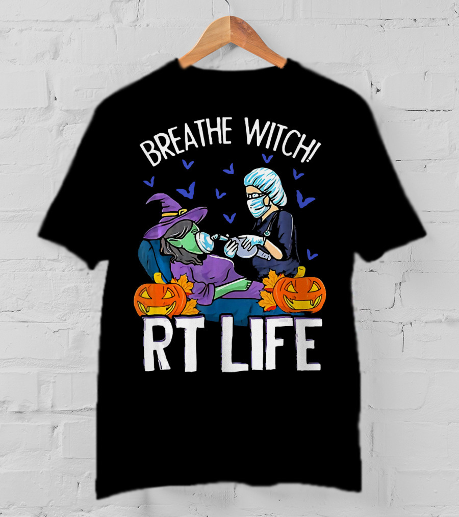 Breathe Witch RT Life Halloween Respiratory Therapist T-Shirt