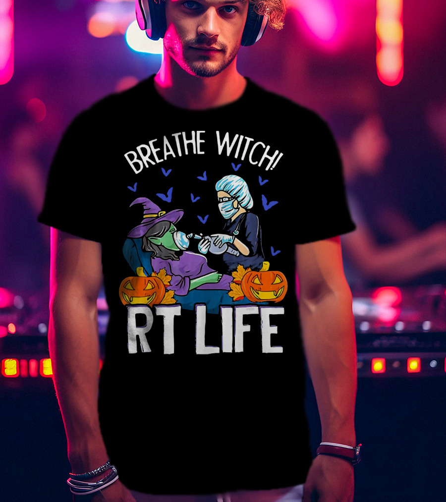 Breathe Witch RT Life Halloween Respiratory Therapist T-Shirt