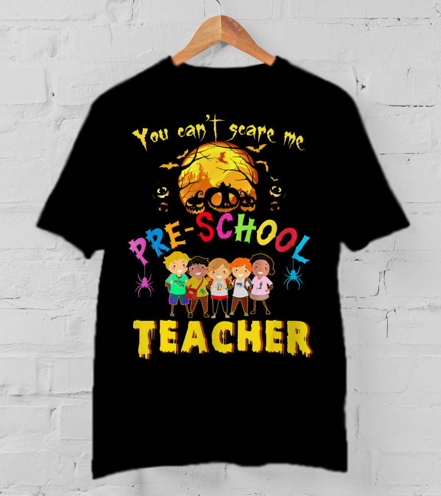 You Can't Scare Me Halloween Preschool Teacher With Kids And Pumpkin T-Shirt