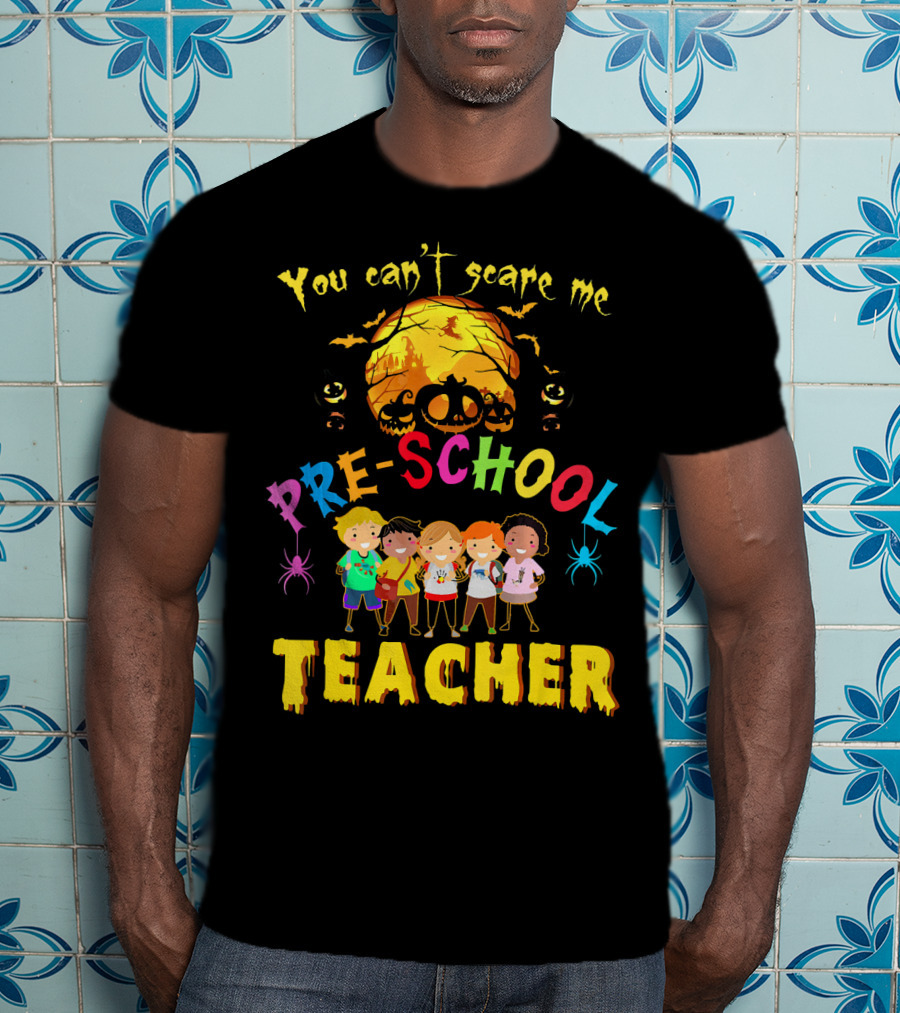 You Can't Scare Me Halloween Preschool Teacher With Kids And Pumpkin T-Shirt