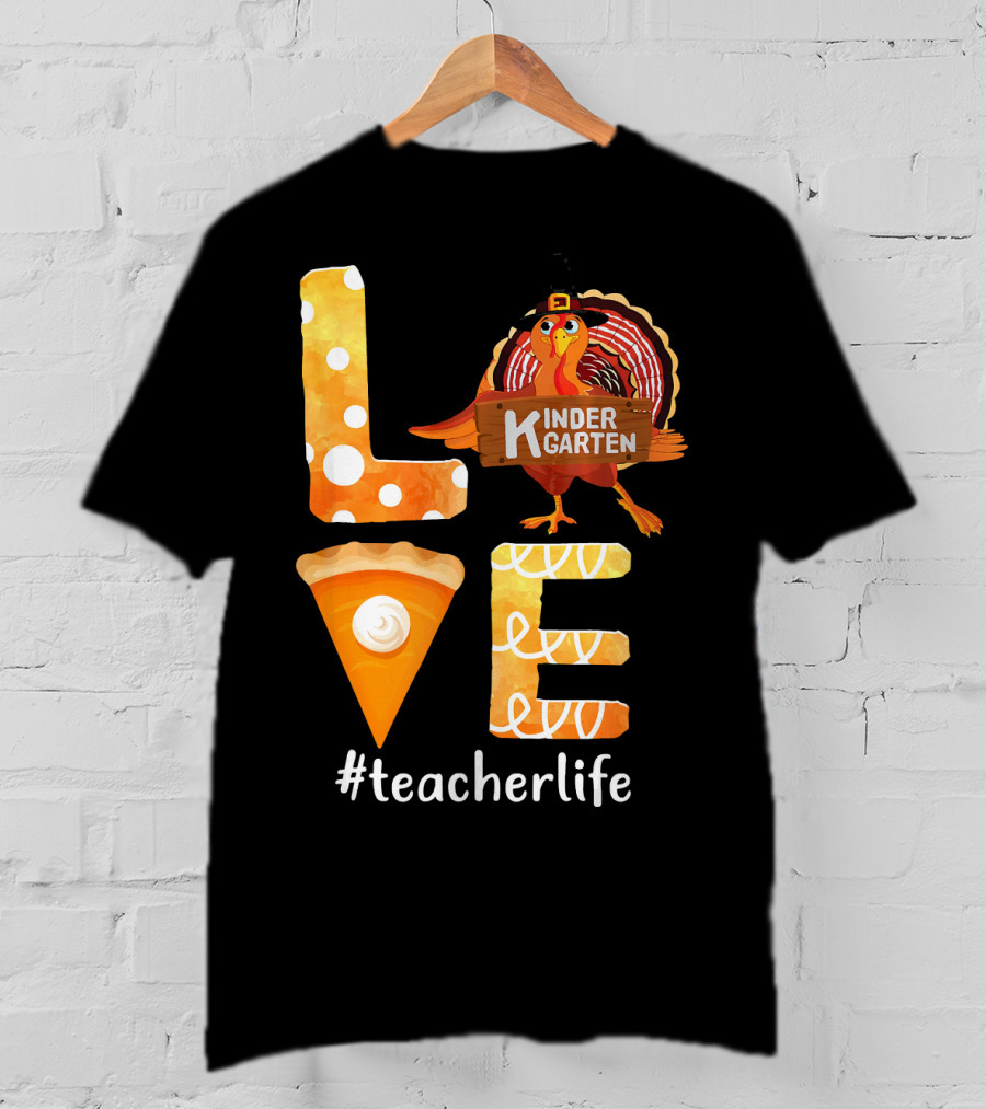 Love Kindergarten Teacherlife Turkey Pumpkin Pie T-Shirt
